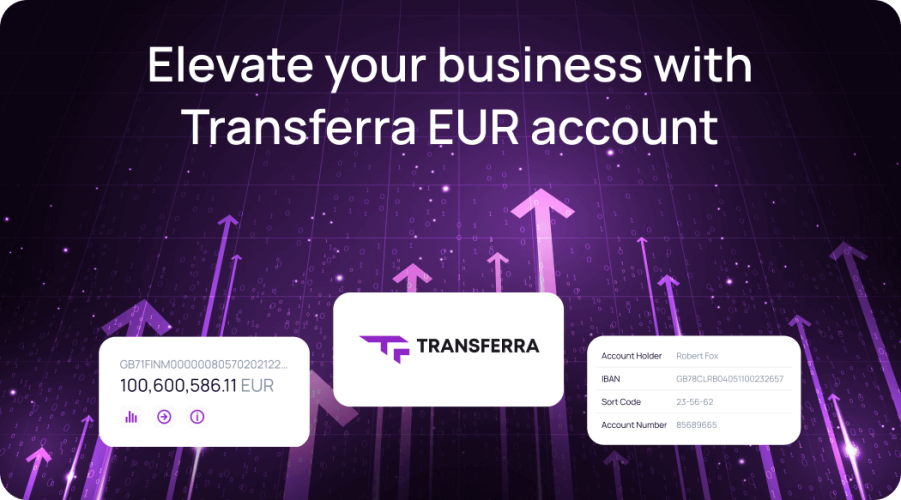 Transferra EUR account provides fast EUR transactions, FX rate protection, fee-free eurozone payments, easy collections from PSPs and online marketplaces.